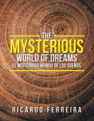 The Mysterious World of Dreams: El Misterioso Mundo De Los Sueños