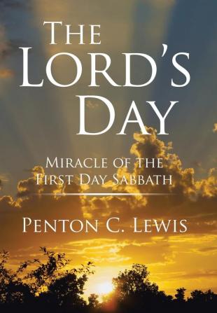 The Lord's Day: Miracle of the First Day Sabbath