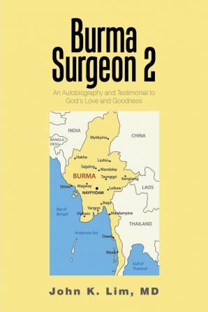 Burma Surgeon 2: An Autobiography and Testimonial to God'S Love and Goodness