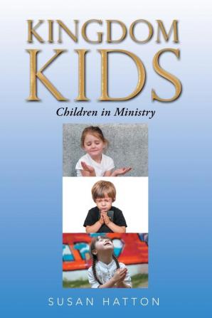 Kingdom Kids: Children in Ministry