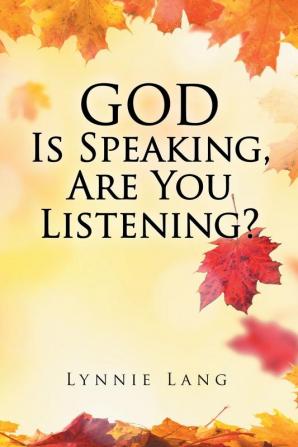 God Is Speaking Are You Listening?