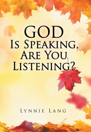 God Is Speaking Are You Listening?