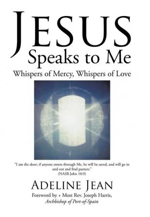 Jesus Speaks to Me: Whispers of Mercy Whispers of Love