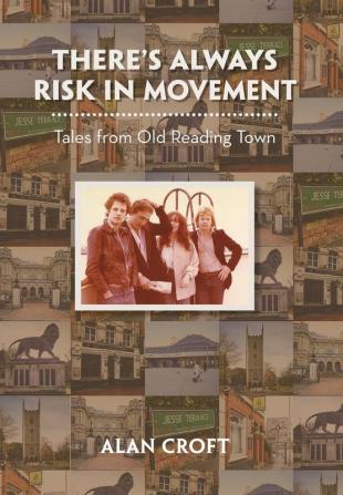 There'S Always Risk in Movement: Tales from Old Reading Town