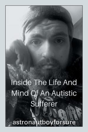 Inside the Life and Mind of an Autistic Sufferer