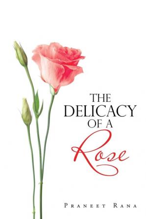 The Delicacy of a Rose