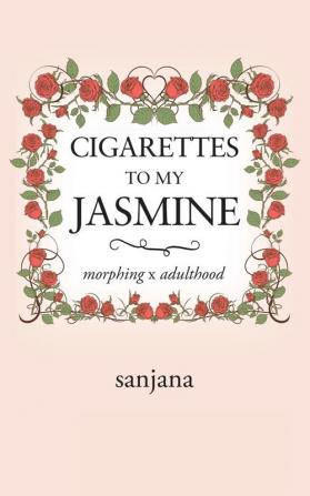 Cigarettes to My Jasmine: Morphing X Adulthood