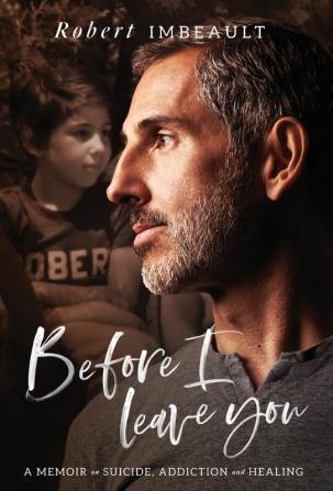 Before I Leave You: A Memoir on Suicide Addiction and Healing