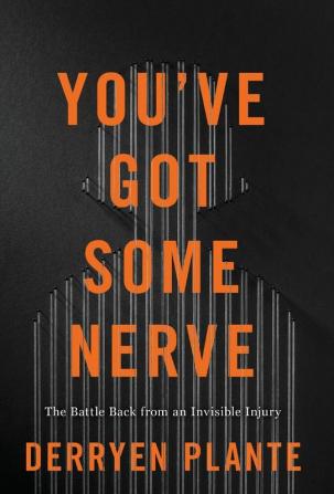 You've Got Some Nerve: The Battle Back from an Invisible Injury