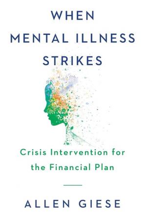 When Mental Illness Strikes: Crisis Intervention for the Financial Plan