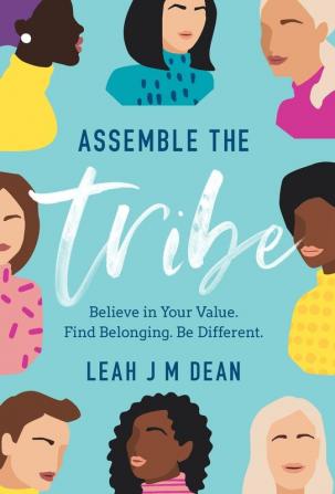 Assemble the Tribe: Believe in Your Value. Find Belonging. Be Different.