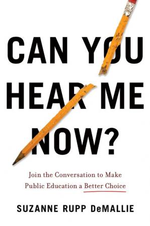 Can You Hear Me Now?: Join the Conversation to Make Public Education a Better Choice