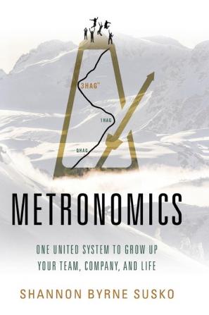 Metronomics: One United System to Grow Up Your Team Company and Life