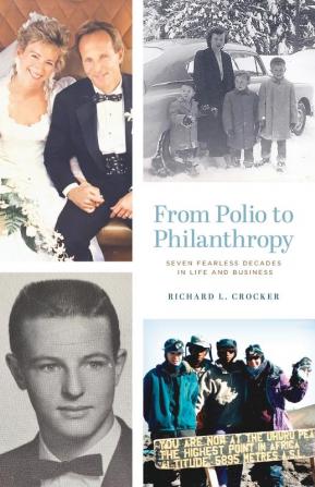 From Polio to Philanthropy: Seven Fearless Decades in Life and Business