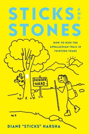 Sticks and Stones: How to Hike the Appalachian Trail in Thirteen Years