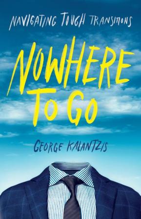 Nowhere to Go: Navigating Tough Transitions