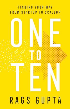 One to Ten: Finding Your Way from Startup to Scaleup