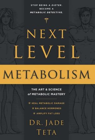 Next-Level Metabolism: The Art and Science of Metabolic Mastery