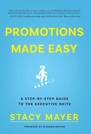 Promotions Made Easy: A Step-by-Step Guide to the Executive Suite