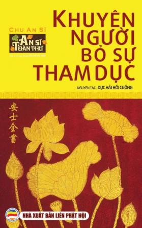 Khuyên người bỏ sự tham dục: Dục hải hồi cuồng - An Sĩ Toàn Thư - Tập 4 (Sĩ Toan Thư)