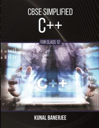 CBSE Simplified C++ For Class 12