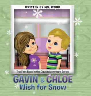 Gavin & Chloe Wish for Snow: The First Book in the Cousin Adventure Series