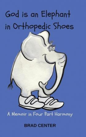 God Is an Elephant in Orthopedic Shoes