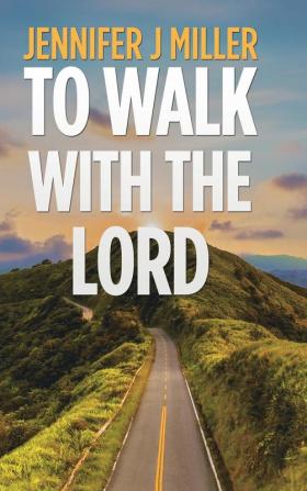 To Walk with the Lord