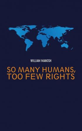 So Many Humans Too Few Rights