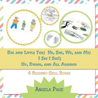 Big and Little Toe; He She We and Me; I See I See!; Up Down and All Around: 4 Reading Skill Books