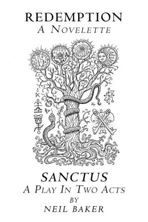 Redemption  a Novelette; Sanctus  a Play in Two Acts