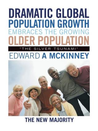 Dramatic Global Population Growth Embraces the Growing Older Population: The Silver Tsunami