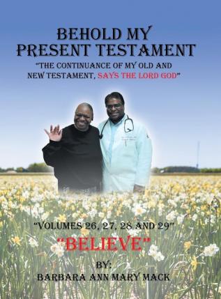 Behold My Present Testament: The Continuance of My Old and New Testament Says the Lord God