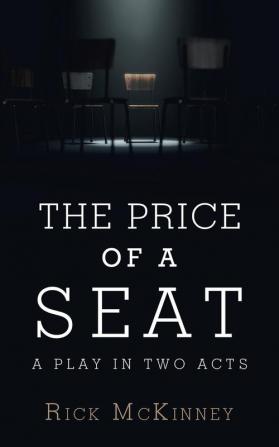 The Price of a Seat: A Play in Two Acts