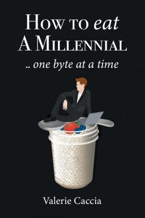 How to Eat a Millennial .. One Byte at a Time