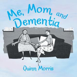 Me Mom and Dementia