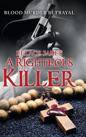 A Righteous Killer: Blood Murder Betrayal