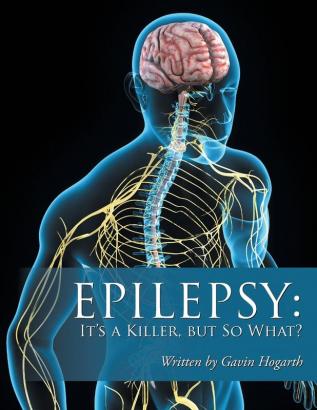 Epilepsy: It'S a Killer but so What?: Volume Two