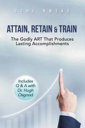 Attain Retain & Train