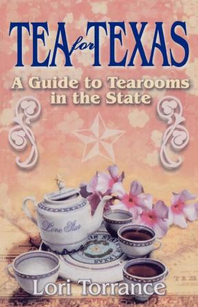 Tea for Texas: A Guide to Tearooms in the State