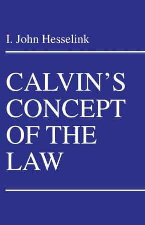 Calvin's Concept of the Law: 30 (Princeton Theological Monograph Series)