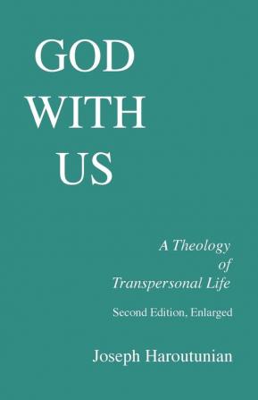 God with Us: a Theology of Transpersonal Life: 24 (Princeton Theological Monograph Series)