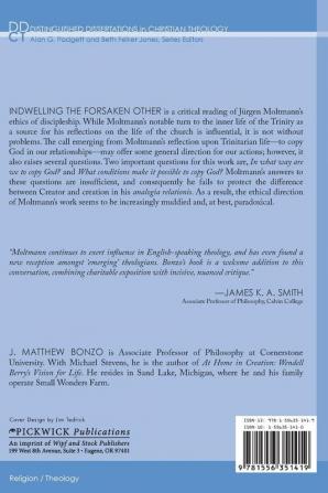 Indwelling the Forsaken Other: The Trinitarian Ethics of Jurgen Moltmann: 3 (Distinguished Dissertations in Christian Theology)