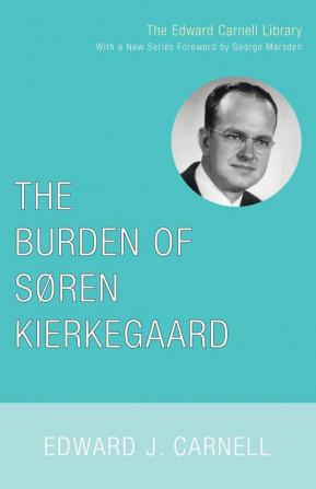 The Burden of Soren Kierkegaard (Edward Carnell Library)