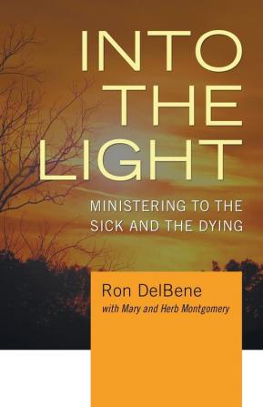 Into the Light: Ministering to the Sick and the Dying