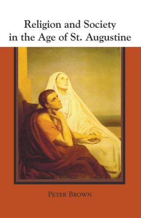 Religion and Society in the Age of St. Augustine (Studies in Augustine)