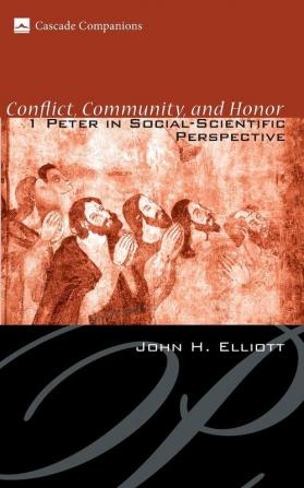 Conflict Community and Honor: 1 Peter in Social-Scientific Perspective (Cascade Companions)