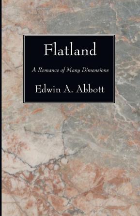 Flatland: A Romance of Many Dimensions