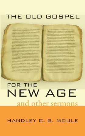 The Old Gospel for the New Age: And Other Sermons