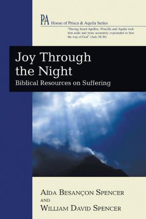 Joy Through the Night: Biblical Resources on Suffering (House of Prisca and Aquila)